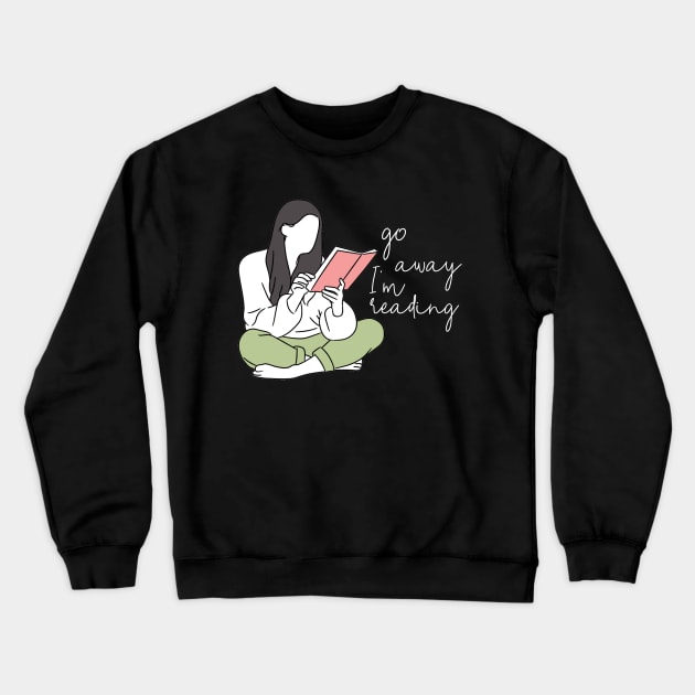 Go away, I'm reading Crewneck Sweatshirt by maryamazhar7654